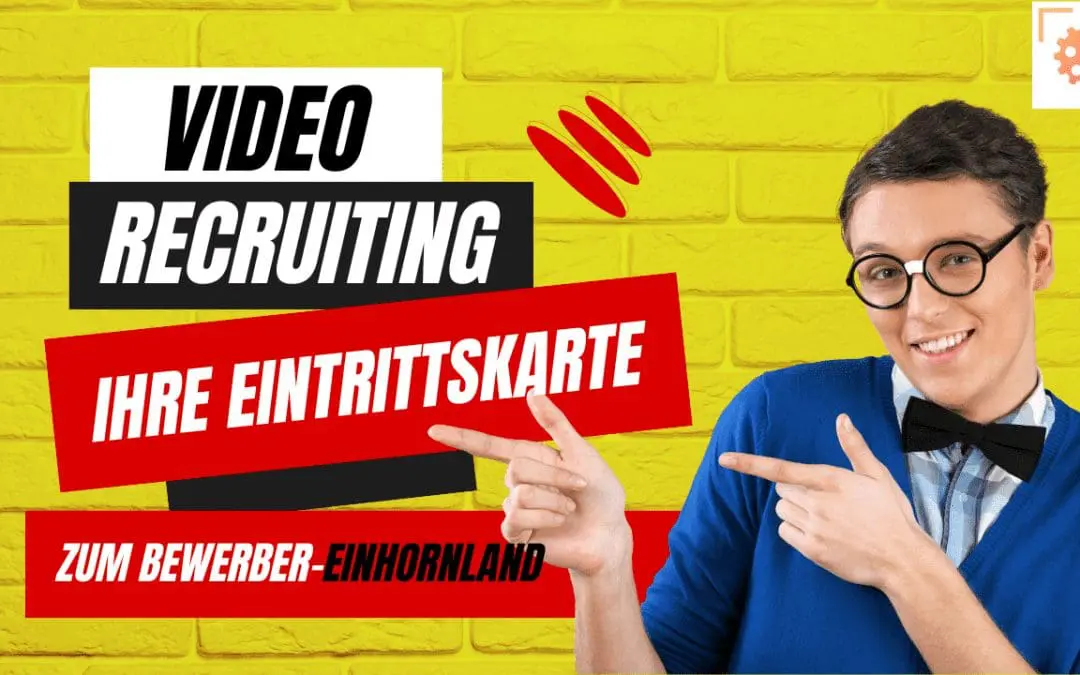 Mit Video-Power zum Recruiting-Superstar: Humorvoll, effektiv und ein bisschen magisch!