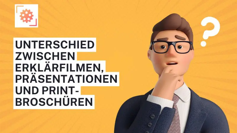 Unterschied zwischen Erklärfilmen, Präsentationen und Print-Broschüren